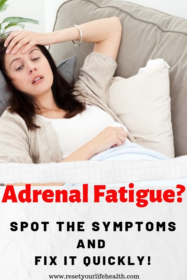 Adrenal Fatigue Spot The Symptoms And Fix It Quickly Reset Your Life Health